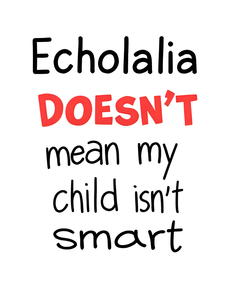 Myth busted reads: "Echolalia DOESN'T mean my child isn't smart."